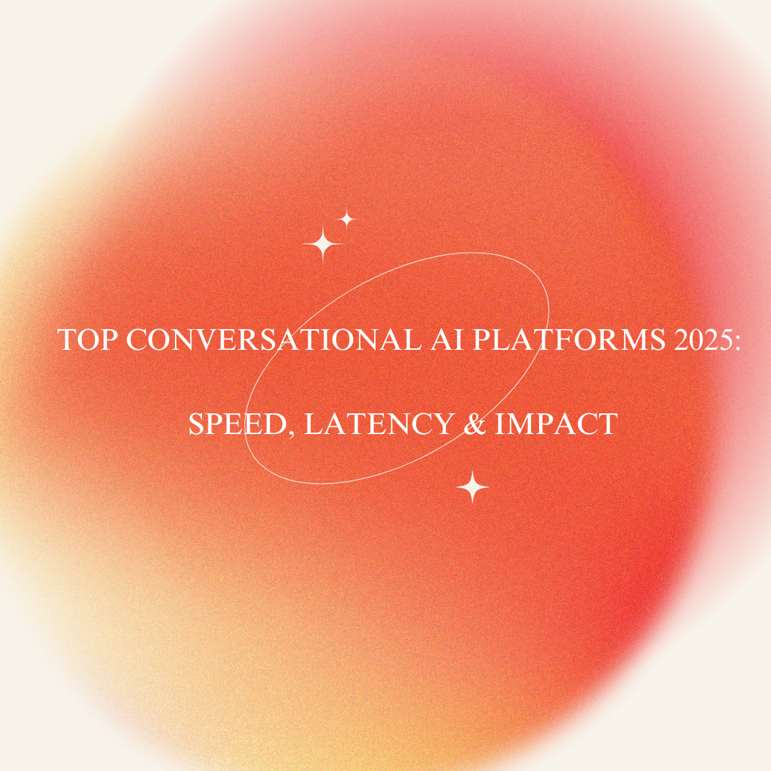 The Best Conversational AI Platforms of 2025: Speed, Latency & Real-World Impact